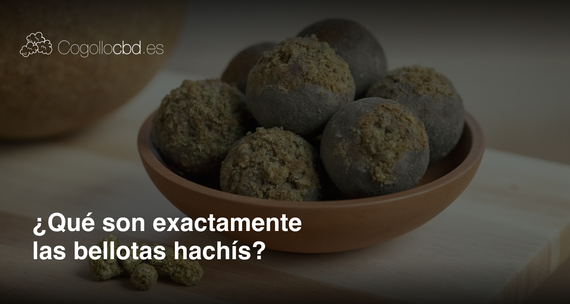 ¿Qué son exactamente las bellotas hachís?